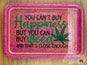 You Can't Buy Happiness But You Can Buy Weed Rolling Tray Set
