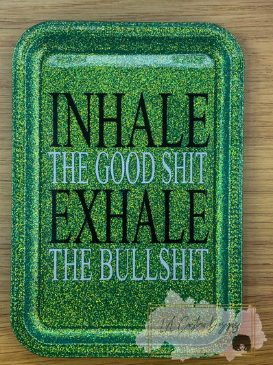 Inhale the Good Shit/Exhale the Bullshit Rolling Tray Set - lacustomdesignz