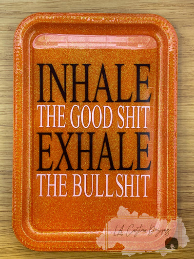 Inhale the Good Shit/Exhale the Bullshit Rolling Tray Set - lacustomdesignz