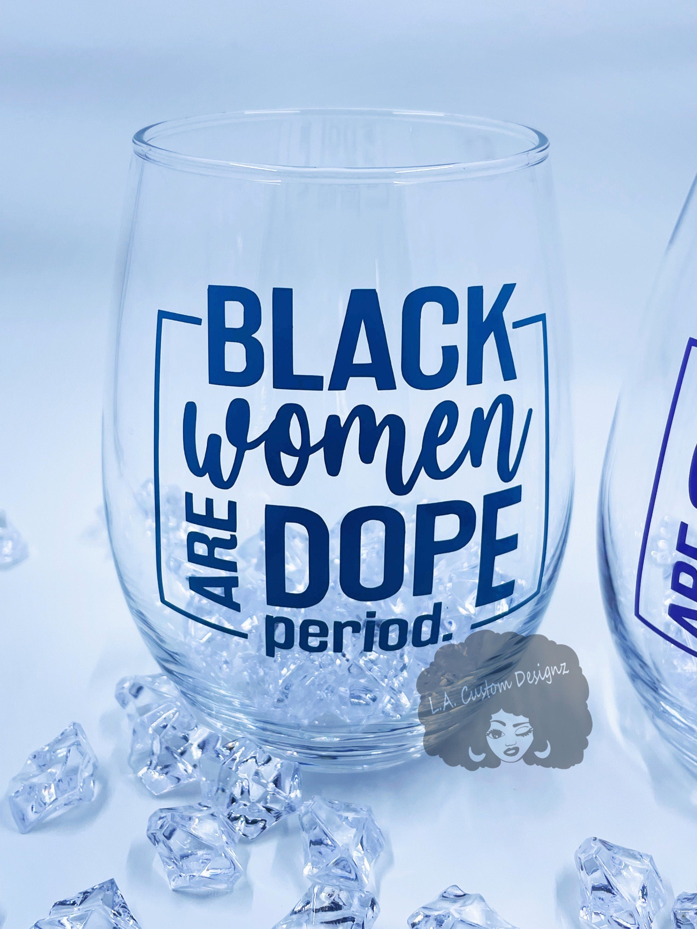 Black Women Are Dope Wine Glass - lacustomdesignz